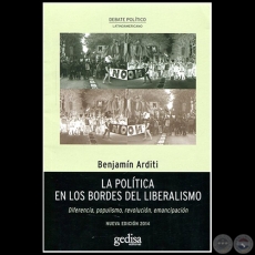 LA POLTICA EN LOS BORDES DEL LIBERALISMO - Autor: BENJAMN ARDITI - Ao 2014